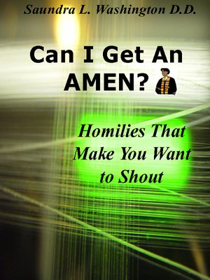 cover image of Can I Get an AMEN? Homilies That Makes You Want to Shout